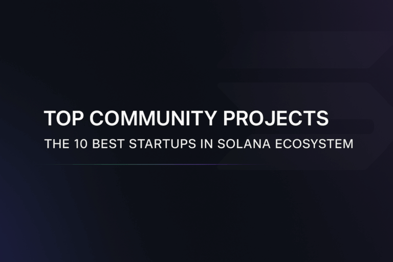 Top Community Projects: The 10 Best Startups in Solana Ecosystem