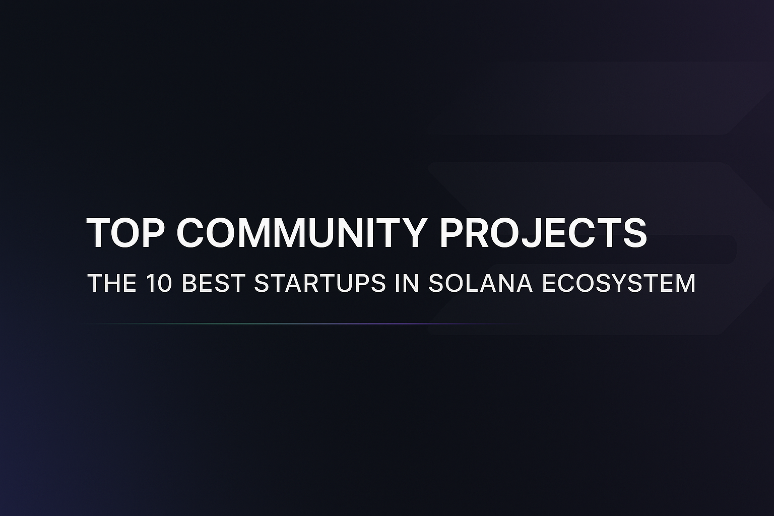 Top Community Projects: The 10 Best Startups in Solana Ecosystem